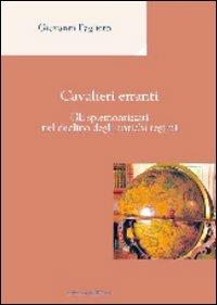 Cavalieri erranti. Gli spiemontizzati nel declino degli antichi regimi - Giovanni Pagliero - Libro Edizioni dell'Orso 2010, Mnemosyne | Libraccio.it