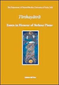Tirthay. Essay in honour of Stefano Piano  - Libro Edizioni dell'Orso 2010, The department of Oriental studies | Libraccio.it