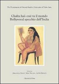 Chalta hai: così va il mondo. Bollywood specchio dell'India  - Libro Edizioni dell'Orso 2010, The department of Oriental studies | Libraccio.it