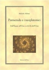 Parmenide e i neoplatonici. Dall'essere all'uno e al di là dell'uno