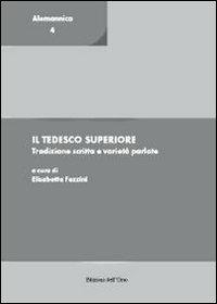 Il tedesco superiore. Tradizione scritta e varietà parlate  - Libro Edizioni dell'Orso 2011, Alemannica | Libraccio.it