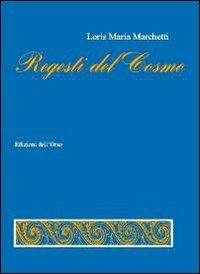 Regesti del cosmo - Loris Maria Marchetti - Libro Edizioni dell'Orso 2011, La linea d'ombra. Poesia | Libraccio.it