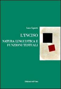 L' inciso. Natura linguistica e funzioni testuali - Luca Cignetti - Libro Edizioni dell'Orso 2011, Gli argomenti umani | Libraccio.it