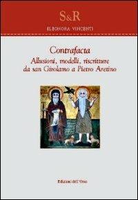 Contrafacta. Allusioni, modelli, riscritture da san Girolamo a Pietro Aretino - Eleonora Vincenti - Libro Edizioni dell'Orso 2011, Studi e ricerche | Libraccio.it