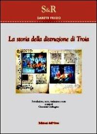 La storia della distruzione di Troia - Darete Frigio - Libro Edizioni dell'Orso 2011, Studi e ricerche | Libraccio.it