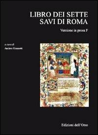Libro dei sette savi di Roma. Versione in prosa F  - Libro Edizioni dell'Orso 2012, Scrittura e scrittori. Monografica | Libraccio.it