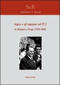 Ingrao e gli ingraiani nel PCI da Budapest a Praga (1965-1968) - Antonietta G. Paolino - Libro Edizioni dell'Orso 2012, Studi e ricerche | Libraccio.it