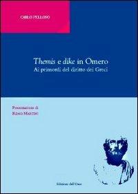 Themis e dike in Omero. Ai primordi del diritto dei Greci - Carlo Pelloso - Libro Edizioni dell'Orso 2012, Classica philosophica et jiuridica | Libraccio.it