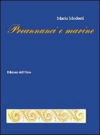 Preannunci e marine - Maria Modesti - Libro Edizioni dell'Orso 2012, La linea d'ombra. Poesia | Libraccio.it
