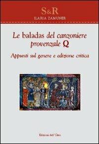 Le baladas del canzoniere provenzale Q. Appunti sul genere. Ediz. critica - Ilaria Zamuner - Libro Edizioni dell'Orso 2012, Studi e ricerche | Libraccio.it