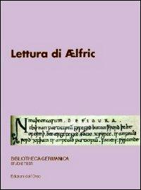 Lettura di Aelfric  - Libro Edizioni dell'Orso 2012, Bibliotheca germanica. Studi e testi | Libraccio.it