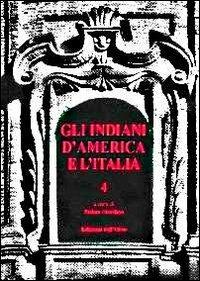 Gli indiani d'America e l'Italia. Vol. 4  - Libro Edizioni dell'Orso 2012, Studi e ricerche | Libraccio.it