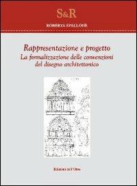 Rappresentazione e progetto. La formalizzazione delle convenzioni del disegno architettonico - Roberta Spallone - Libro Edizioni dell'Orso 2012, Studi e ricerche | Libraccio.it