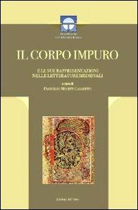 Il corpo impuro e le sue rappresentazioni nelle letterature medievali  - Libro Edizioni dell'Orso 2012, Ricerche intermedievali | Libraccio.it