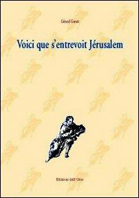 Voici que s'entrevoit Jérusalem - Gérard Genot - Libro Edizioni dell'Orso 2013, Gillo Menagio | Libraccio.it