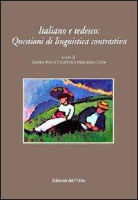 Italiano e tedesco. Questioni di linguistica contrastiva. Ediz. italiana e tedesca  - Libro Edizioni dell'Orso 2013, Cultura tedesca | Libraccio.it