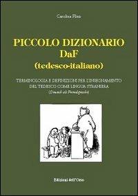 Piccolo dizionario DaF (tedesco-italiano). Terminologia e definizioni per l'insegnamento del tedesco come lingua straniera - Carolina Flinz - Libro Edizioni dell'Orso 2013, Lessicografia e lessicologia | Libraccio.it