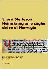 Snorri Sturluson. «Heimskringla»: le saghe dei re di Norvegia  - Libro Edizioni dell'Orso 2013, Bibliotheca germanica. Studi e testi | Libraccio.it