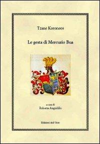 Le gesta di Mercurio Bua - Tzane Koroneos - Libro Edizioni dell'Orso 2013, Hellenica | Libraccio.it
