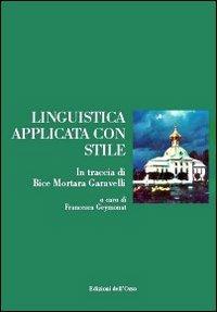 Linguistica applicata con stile in traccia di Bice Mortara Garavelli  - Libro Edizioni dell'Orso 2013, Gli argomenti umani | Libraccio.it