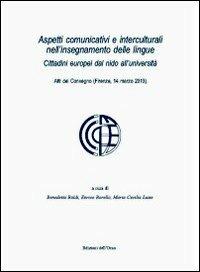 Aspetti comunicativi e interculturali nell'insegnamento delle lingue. Cittadini europei dal nido all'Università. Atti del Convegno (Firenze, 14 marzo 2013)  - Libro Edizioni dell'Orso 2013, Glottodidattica | Libraccio.it