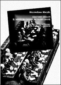 Giacompo Sedati il ministro della ricostruzione. Dal Mezzogiorno all'Europa, le scelte economiche e politiche - Massimiliano Marzillo - Libro Edizioni dell'Orso 2013, '900. Il Novecento | Libraccio.it