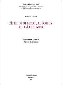 L' è el dì di mort, alegher! De là del mur - Delio Tessa - Libro Edizioni dell'Orso 2013, Dip.scienz.lett.arte mediev.mod.-Un.Pavia | Libraccio.it