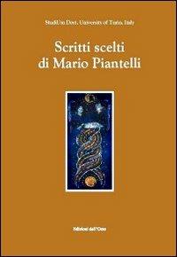 Scritti scelti di Mario Piantelli - Mario Piantelli - Libro Edizioni dell'Orso 2013 | Libraccio.it