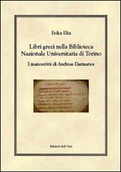 Libri greci nella Biblioteca Nazionale Universitaria di Torino. I manoscritti di Andreas Darmarios