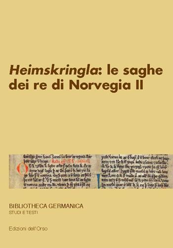 Snorri Sturluson. «Heimskringla»: le saghe dei re di Norvegia. Ediz. multilingue. Vol. 2  - Libro Edizioni dell'Orso 2014, Bibliotheca germanica. Studi e testi | Libraccio.it