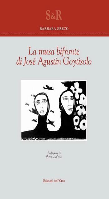La musa bifronte di José Augustín Goytisolo - Barbara Greco - Libro Edizioni dell'Orso 2015, Studi e ricerche | Libraccio.it