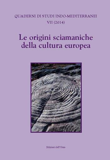 Le origini sciamaniche della cultura europea  - Libro Edizioni dell'Orso 2015, Quaderni di studi indo-mediterranei | Libraccio.it
