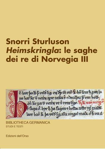 Snorri Sturluson. «Heimskringla»: le saghe dei re di Norvegia. Ediz. multilingue. Vol. 3  - Libro Edizioni dell'Orso 2015, Bibliotheca germanica. Studi e testi | Libraccio.it