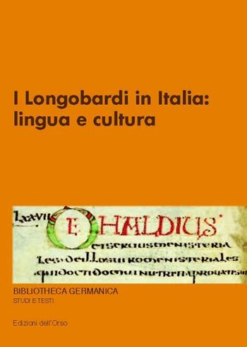 I Longobardi in Italia. Lingua e cultura  - Libro Edizioni dell'Orso 2015, Bibliotheca germanica. Studi e testi | Libraccio.it