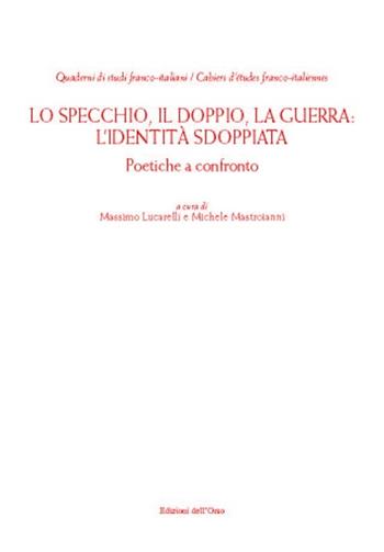 Lo specchio, il doppio, la guerra. L'identità sdoppiata  - Libro Edizioni dell'Orso 2016, Quaderni di studi franco-italiani | Libraccio.it