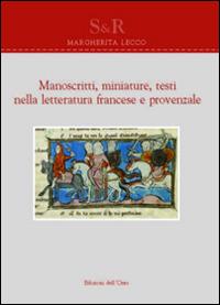 Manoscritti, miniature, testi nella letteratura francese e provenzale. Ediz. multilingue - Margherita Lecco - Libro Edizioni dell'Orso 2016, Studi e ricerche | Libraccio.it