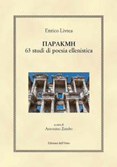 Parakme. 63 studi di poesia ellenistica. Ediz. critica. Ediz. bilingue