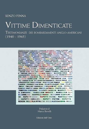 Vittime dimenticate. Testimonianze dei bombardamenti anglo-americani (1940-1945) - Renzo Penna - Libro Edizioni dell'Orso 2016, Materiali e ricerche di cultura contemp. | Libraccio.it
