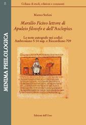 Marsilio Ficino lettore di Aupuleio filosofo dell'Asclepius. Le note autografe nei codici Ambrosiano S 14 sup. e Riccardiano 709. Ediz. critica
