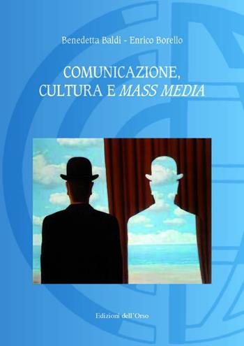 Comunicazione, cultura e mass media - Benedetta Baldi, Enrico Borello - Libro Edizioni dell'Orso 2016, Glottodidattica | Libraccio.it