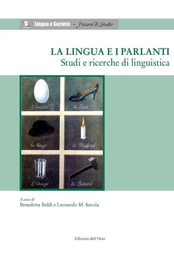 La lingua e i parlanti. Studi e ricerche di linguistica. Ediz. italiana e inglese  - Libro Edizioni dell'Orso 2016, Lingua e società. Percorsi di studio | Libraccio.it