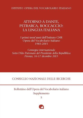 Attorno a Dante, Petrarca, Boccaccio: la lingua italiana. I primi trent'anni dell'Istituto CNR Opera del Vocabolario Italiano 1985-2015. Convegno Internazionale (Firenze, 16-17 dicembre 2015)  - Libro Edizioni dell'Orso 2016 | Libraccio.it