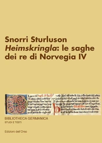 Heimskringla: le saghe dei re di Norvegia IV - Sturluson Snorri - Libro Edizioni dell'Orso 2017, Bibliotheca germanica. Studi e testi | Libraccio.it