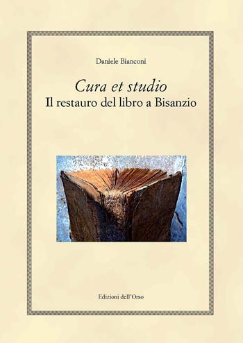 Cura et studio. Il restauro del libro a Bisanzio. Ediz. greca e italiana - Daniele Bianconi - Libro Edizioni dell'Orso 2018, Hellenica | Libraccio.it