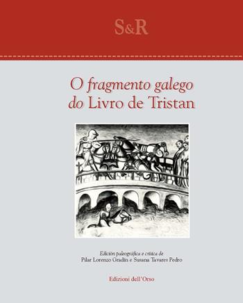 O fragmento galego do Livro de Tristan  - Libro Edizioni dell'Orso 2017, Studi e ricerche | Libraccio.it