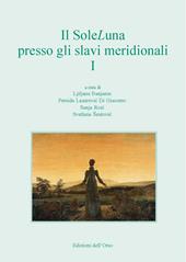 Il SoleLuna presso gli slavi meridionali. Ediz. italiana, inglese, slovena e russa. Vol. 1