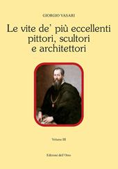 Le vite de' più eccellenti pittori, scultori e architettori. Ediz. critica. Vol. 3