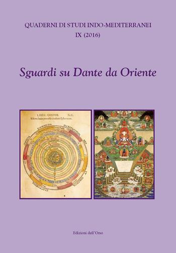 Sguardi su dante da oriente (2016). Vol. 9: Sguardi su dante da oriente.  - Libro Edizioni dell'Orso 2017, Quaderni di studi indo-mediterranei | Libraccio.it