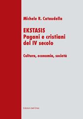 Ekstasis. Pagani e cristiani del IV secolo. Cultura, economia, società