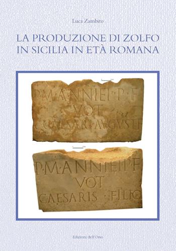 La produzione di zolfo in Sicilia in età romana - Luca Zambito - Libro Edizioni dell'Orso 2018, Arte, architettura, archeologia | Libraccio.it